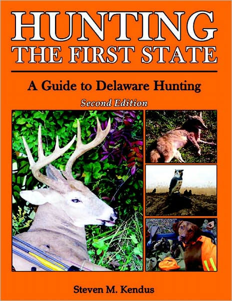 Hunting the First State: A Guide to Delaware Hunting by Steven M ...