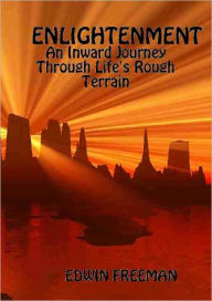 Title: Enlightenment: An Inward Journey Through Life's Rough Terrain, Author: Edwin Freeman