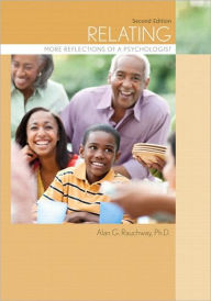 Title: Relating: More Reflections of a Psychologist / Edition 2, Author: Alan G. Rauchway