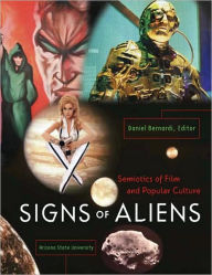 Title: Signs of Aliens: Semiotics of Film and Popular Culture / Edition 1, Author: Daniel Bernardi