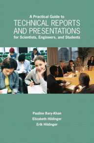 Title: A Practical Guide to Technical Reports and Presentations for Scientists, Engineers, and Students / Edition 2, Author: Pauline Bary-Kahn