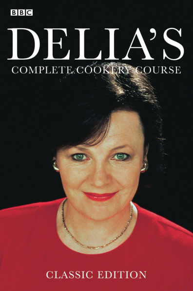 Delia's Complete Cookery Course: Classic Edition