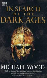 Title: In Search of the Dark Ages, Author: Michael Wood