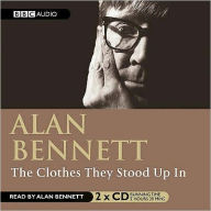 Title: The Clothes They Stood Up In, Author: Alan Bennett