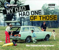 Title: Top Gear: My Dad Had One of Those, Author: Giles Chapman