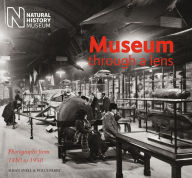 Title: Museum Through a Lens: Photographs from the Natural History Museum 1880 to 1950, Author: Polly Parry