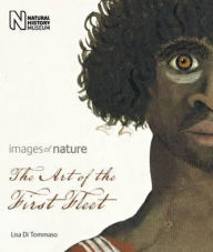 Title: Art of the First Fleet: Images of Nature. by Lisa Di Tommaso, Author: Lisa Di Tommaso