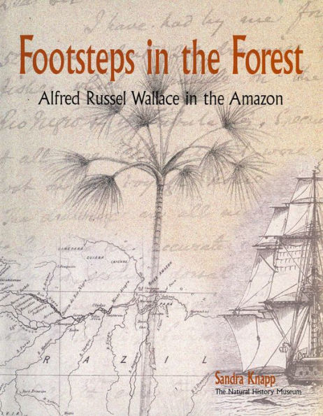 Alfred Russel Wallace in the Amazon: Footsteps in the Forest