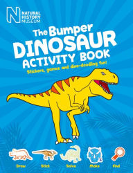 Title: The Bumper Dinosaur Activity Book: Stickers, Games and Dino-Doodling Fun!, Author: Natural History Museum