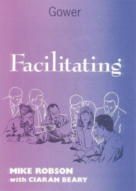 Title: Facilitating / Edition 1, Author: Mike Robson