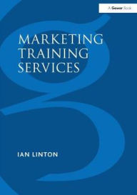 Title: Marketing Training Services / Edition 1, Author: Ian Linton
