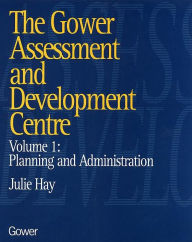 Title: The Gower Assessment and Development Centre: Planning and Administration, Author: Julie Hay