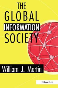 Title: The Global Information Society, Author: William J. Martin