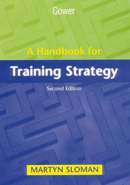 A Handbook for Training Strategy / Edition 2 by Martyn Sloman ...