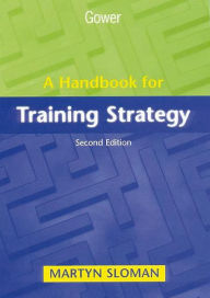 Title: A Handbook for Training Strategy / Edition 2, Author: Martyn Sloman