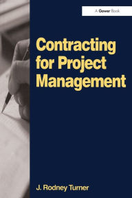 Title: Contracting for Project Management / Edition 1, Author: J. Rodney Turner