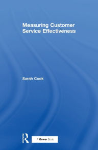 Title: Measuring Customer Service Effectiveness / Edition 1, Author: Sarah Cook