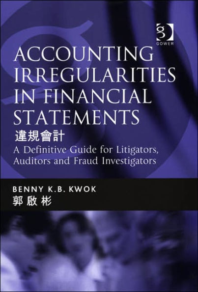 Accounting Irregularities in Financial Statements: A Definitive Guide for Litigators, Auditors and Fraud Investigators / Edition 1