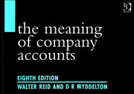 Title: The Meaning of Company Accounts / Edition 8, Author: Walter Reid