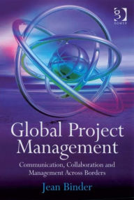 Title: Global Project Management: Communication, Collaboration and Management Across Borders / Edition 1, Author: Jean Binder