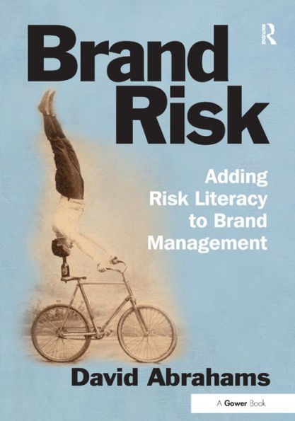Brand Risk: Adding Risk Literacy to Brand Management / Edition 1