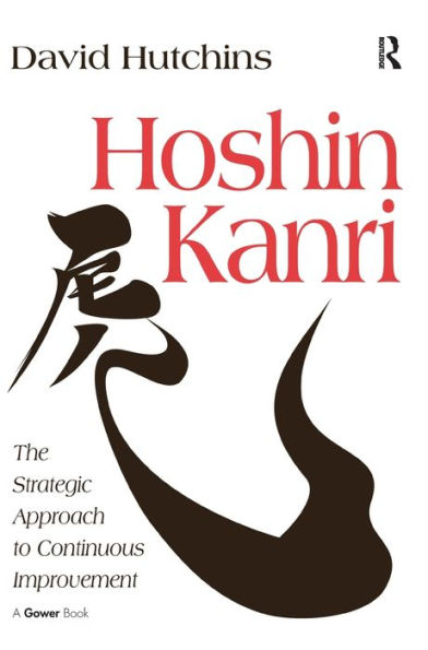 Hoshin Kanri: The Strategic Approach to Continuous Improvement / Edition 1