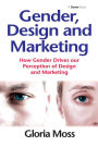 Gender, Design and Marketing: How Gender Drives our Perception of Design and Marketing / Edition 1