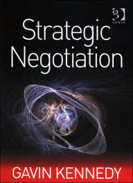 Title: Strategic Negotiation / Edition 1, Author: Gavin Kennedy