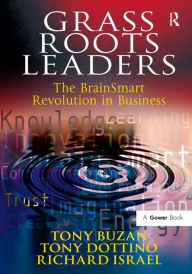 Title: Grass Roots Leaders: The BrainSmart Revolution in Business, Author: Tony Buzan