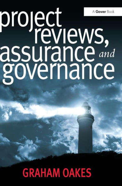 Project Reviews, Assurance and Governance / Edition 1