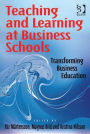 Teaching and Learning at Business Schools: Transforming Business Education