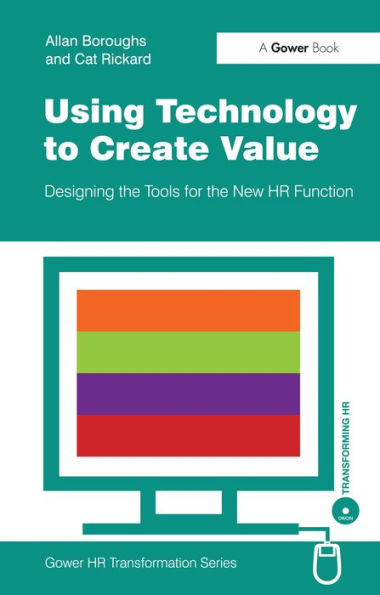 Using Technology to Create Value: Designing the Tools for New HR Function