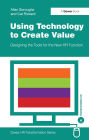 Using Technology to Create Value: Designing the Tools for the New HR Function