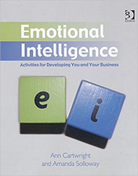Emotional Intelligence: Activities for Developing You and Your Business / Edition 1