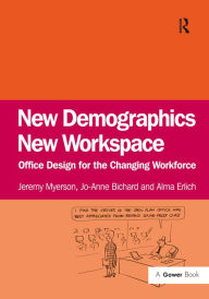 Title: New Demographics New Workspace: Office Design for the Changing Workforce / Edition 1, Author: Jeremy Myerson