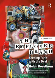 Title: The Employer Brand: Keeping Faith with the Deal / Edition 1, Author: Helen Rosethorn