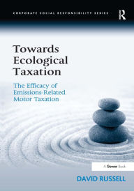 Title: Towards Ecological Taxation: The Efficacy of Emissions-Related Motor Taxation / Edition 1, Author: David Russell
