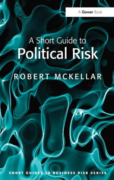 A Short Guide to Political Risk / Edition 1