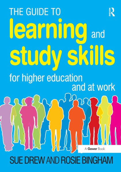 The Guide to Learning and Study Skills: For Higher Education and at Work / Edition 1