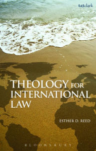 Title: Theology for International Law, Author: Esther D. Reed