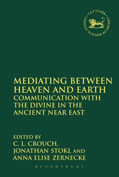 Mediating Between Heaven and Earth: Communication with the Divine Ancient Near East