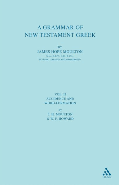 A Grammar of New Testament Greek: Accidence and Word Formation