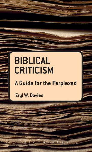 Biblical Criticism : A Guide for the Perplexed