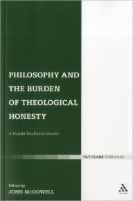 Title: Philosophy and the Burden of Theological Honesty: A Donald MacKinnon Reader, Author: Donald MacKinnon