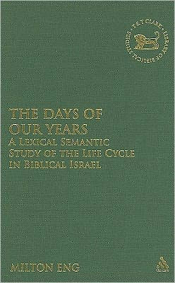 The Days of Our Years: A Lexical Semantic Study of the Life Cycle in Biblical Israel