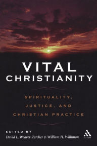 Title: Vital Christianity: Spirituality, Justice, and Christian Practice, Author: David L. Weaver-Zercher