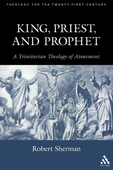 King, Priest, and Prophet: A Trinitarian Theology of Atonement