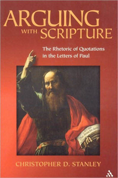 Arguing With Scripture: The Rhetoric of Quotations in the Letters of Paul / Edition 1