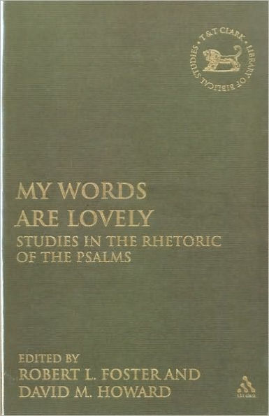 My Words Are Lovely: Studies in the Rhetoric of the Psalms / Edition 1