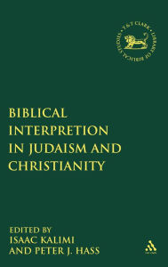 Title: Biblical Interpretation in Judaism and Christianity / Edition 1, Author: Isaac Kalimi